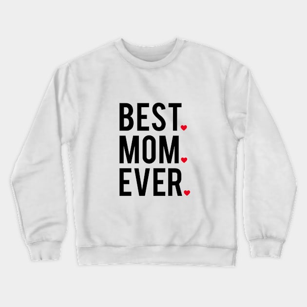 Best mom ever, word art, text design with red hearts Crewneck Sweatshirt by beakraus